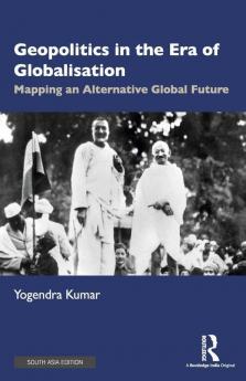Geopolitics in the Era of Globalisation: Mapping an Alternative Global Future