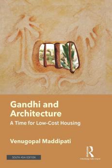 Gandhi and Architecture: A Time for Low-Cost Housing