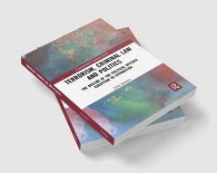 Terrorism Criminal Law and Politics