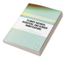 Climate Hazards Disasters and Gender Ramifications