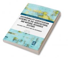 Sustainability Certification Schemes in the Agricultural and Natural Resource Sectors