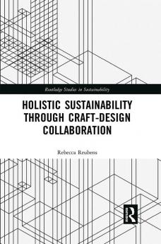 Holistic Sustainability Through Craft-Design Collaboration