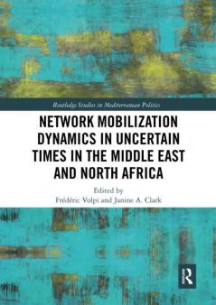 Network Mobilization Dynamics in Uncertain Times in the Middle East and North Africa