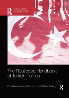 Routledge Handbook of Turkish Politics