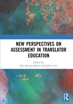 New Perspectives on Assessment in Translator Education