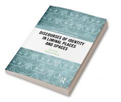 Discourses of Identity in Liminal Places and Spaces