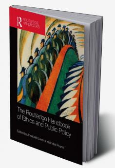 Routledge Handbook of Ethics and Public Policy