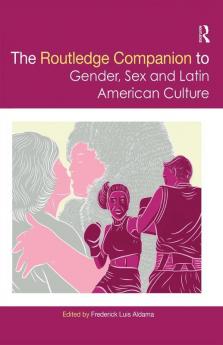 Routledge Companion to Gender Sex and Latin American Culture