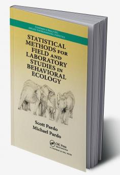 Statistical Methods for Field and Laboratory Studies in Behavioral Ecology