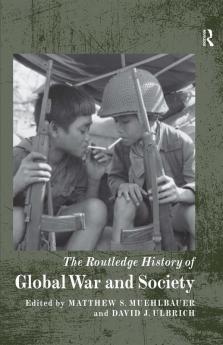 Routledge History of Global War and Society