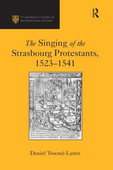 Singing of the Strasbourg Protestants 1523-1541