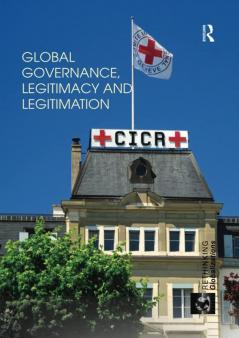 Global Governance Legitimacy and Legitimation