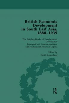British Economic Development in South East Asia 1880 - 1939 Volume 3