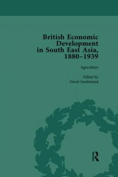 British Economic Development in South East Asia 1880 - 1939 Volume 1