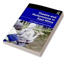 Theatre and Performance in East Africa