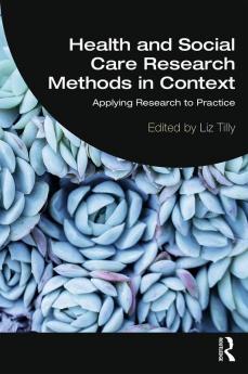 Health and Social Care Research Methods in Context