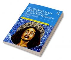 Recovering Black Storytelling in Qualitative Research