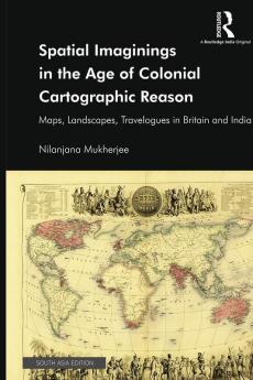 Spatial Imaginings in the Age of Colonial Cartographic Reason
