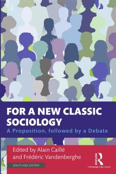 For a New Classic Sociology Caille & Vandenberghe