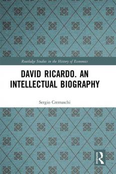 David Ricardo. An Intellectual Biography