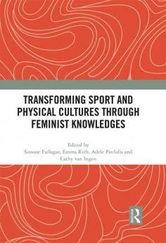 Transforming Sport and Physical Cultures through Feminist Knowledges