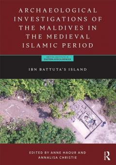 Archaeological Investigations of the Maldives in the Medieval Islamic Period