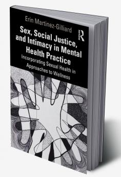 Sex Social Justice and Intimacy in Mental Health Practice