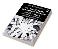 Sex Social Justice and Intimacy in Mental Health Practice