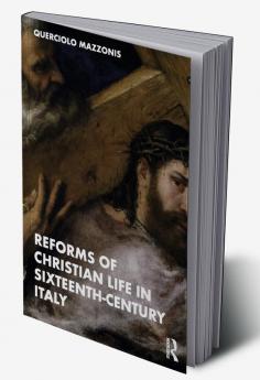 Reforms of Christian Life in Sixteenth-Century Italy