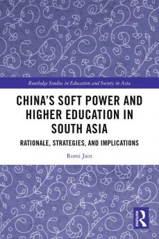 China’s Soft Power and Higher Education in South Asia