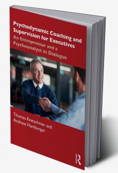 Psychodynamic Coaching and Supervision for Executives