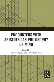 Encounters with Aristotelian Philosophy of Mind