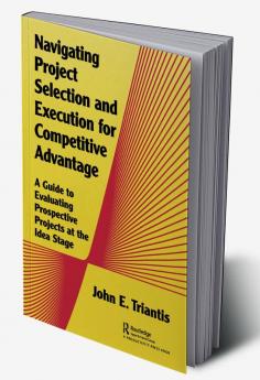 Navigating Project Selection and Execution for Competitive Advantage