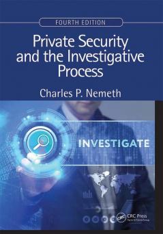 Private Security and the Investigative Process Fourth Edition