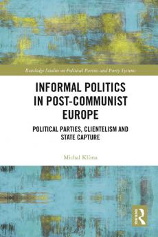 Informal Politics in Post-Communist Europe