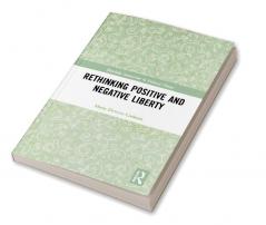 Rethinking Positive and Negative Liberty