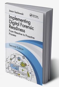 Implementing Digital Forensic Readiness: From Reactive to Proactive Process