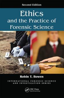 ETHICS AND THE PRACTICE OF FORENSIC SCIENCE