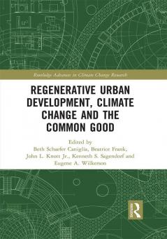 Regenerative Urban Development Climate Change and the Common Good