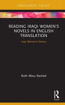 Reading Iraqi Women’s Novels in English Translation