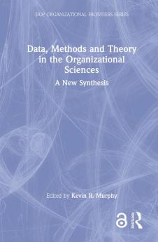 Data Methods and Theory in the Organizational Sciences