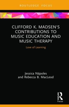 Clifford K. Madsen's Contributions to Music Education and Music Therapy