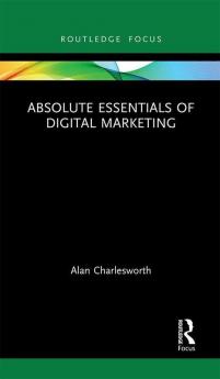 Absolute Essentials of Digital Marketing
