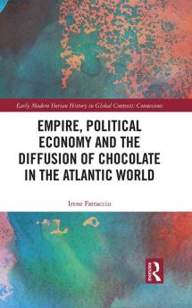 Empire Political Economy and the Diffusion of Chocolate in the Atlantic World