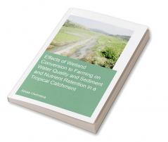 Effects of Wetland Conversion to Farming on Water Quality and Sediment and Nutrient Retention in a Tropical Catchment