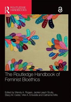 Routledge Handbook of Feminist Bioethics