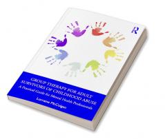 Group Therapy for Adult Survivors of Childhood Abuse