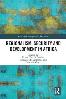 Regionalism Security and Development in Africa