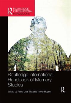 Routledge International Handbook of Memory Studies