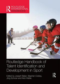 Routledge Handbook of Talent Identification and Development in Sport